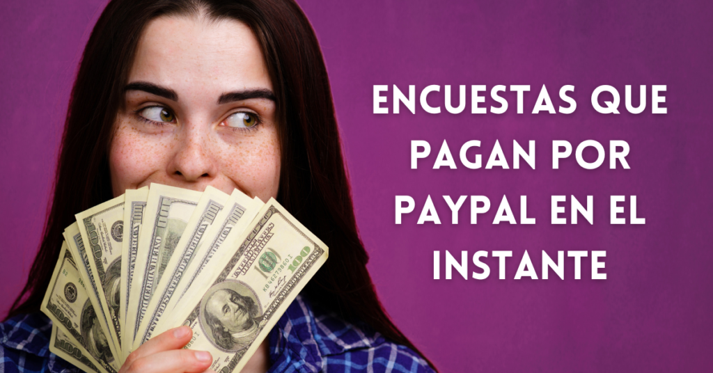 Encuestas que pagan por PayPal en el instante